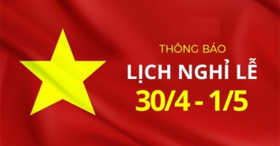 THÔNG BÁO LỊCH NGHỈ LỄ 30/4 - QUỐC TẾ LAO ĐỘNG 1/5 NĂM 2024